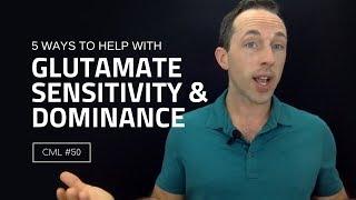 5 Ways to Help With Glutamate Sensitivity and Glutamate Dominance  Chris Masterjohn Lite #50