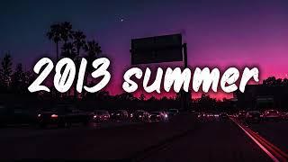 summer 2013 mix nostalgia playlist