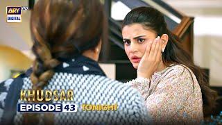 Khudsar Episode 43  Promo  Tonight  ARY Digital