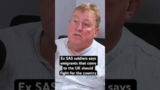 Ex SAS soldier says emigrants that come to the UK should fight for the country - Rusty Firmin