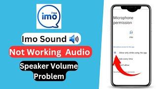 imo Sound Not Working Audio not Working Speaker Volume Problem