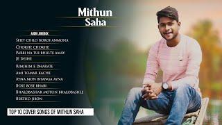TOP 10 Bengali Cover & Official Songs Of Mithun Saha  Audio Jukebox  Live Stream