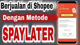 Cara Mengaktifkan SPAYLATER Untuk Penjual di Shopee