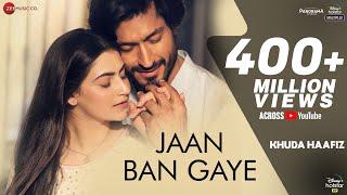 Jaan Ban Gaye - Khuda Haafiz Vidyut Jammwal  Shivaleeka O  Mithoon Ft. Vishal Mishra Asees Kaur