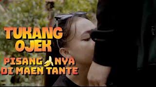 TUKANG OJEK PISANGNYA DI MAENIN SAMA TANTE SANG*        film kehidupan