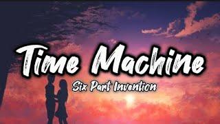 TIME MACHINE  SIX PART INVENTION LYRICS