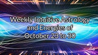 Weekly Intuitive Astrology of Oct 23 to 30  Mars in Cancer Venus sq Saturn Powerful Cradle Aspect