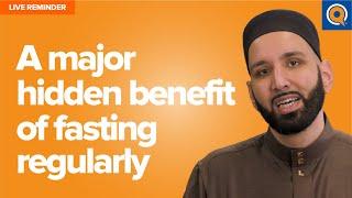 A Major Hidden Benefit of Fasting Regularly  Live Reminder by Dr. Omar Suleiman