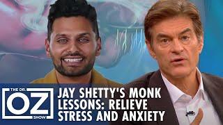 Jay Shettys Monk Lessons Relieve Stress and Anxiety  Oz Wellness