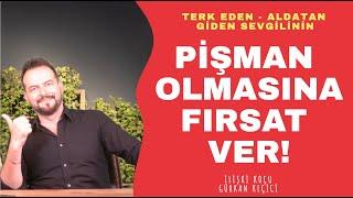 SENDEN GİDENİN PİŞMAN OLMASINA FIRSAT VER... SENDEN GİDENİ PİŞMAN ET