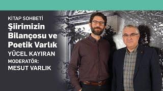 Şiirimizin Bilançosu ve Poetik Varlık - Yücel Kayıran