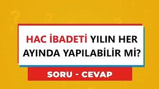 HAC İBADETİ YILIN HER AYINDA YAPILABİLİR Mİ?  Prof. Dr. Abdulaziz BAYINDIR