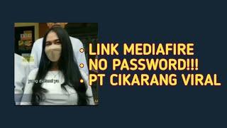 PT CIKARANG FULL VIDEO  LINK MEDIAFIRE NO PASSWORD