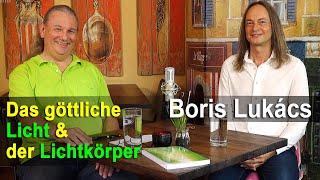 Das göttliche Licht & der Lichtkörper  Boris Lukács