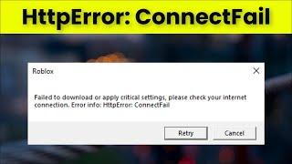Roblox - HttpError ConnectFail - Failed To Download Critical Settings - Please Check Your Internet