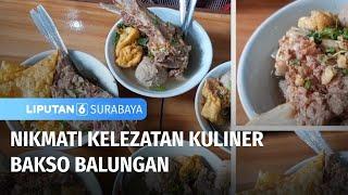 Menikmati Kelezatan Kuliner Bakso Balungan  Liputan 6 Surabaya