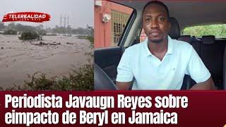 Periodista Jamaiquino nos cuenta sobre daños en Jamaica por el paso Beryl