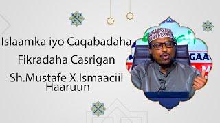 Muxaadaro  Islaamka iyo Caqabadaha Fikradaha Casrigan - Sh.Mustafe X.Ismaaciil Haaruun