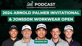 Arnold Palmer Invitational + Jonsson Workwear Open 2024 - Golf Betting System Podcast