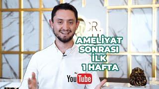 AMELİYAT SONRASI İLK 1 HAFTA