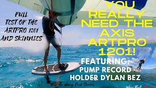 You really need the Axis ARTPRO 1201Featuring Dylan Bez How to wing foil Series