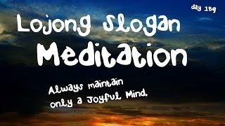 Always Maintain Only a Joyful Mind MeditationLojong Slogan MeditationDay 189