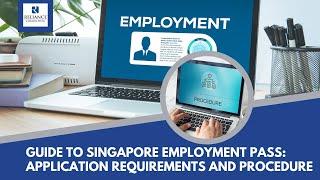 Guide to Singapore Employment Pass Application Requirements and Procedure