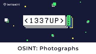 How to Approach an OSINT Challenge - Photographs INTIGRITI 1337UP LIVE CTF 2023