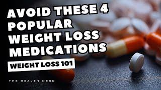 Warning Avoid These 4 Popular Weight Loss Medications