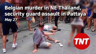 Belgian kills fellow Belgian in NE Thailand security guards arrested in Pattaya -  May 27