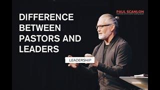 Leadership - The difference between Pastors & Leaders