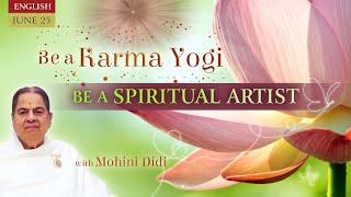 June 25 2024 - Mohini Didi - Be a spiritual artist #25