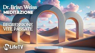 BRIAN WEISS Meditazione di Regressione alle Vite Passate