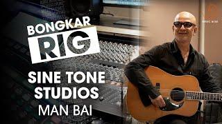 Bongkar Rig - Sine Tone Studio Man Bai