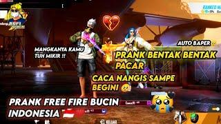 PRANK BENTAK BENTAK PACAR CACA NANGIS SAMPE BAPER  PRANK FREE FIRE BUCIN INDONESIA