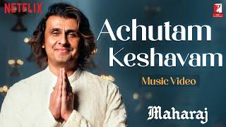 Achutam Keshavam Song  Maharaj  A Netflix Film  Sohail Sen  Sonu Nigam  Bhajan