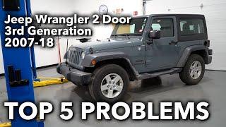 Top 5 Problems Jeep Wrangler 2 Door 3rd Generation 2007-18
