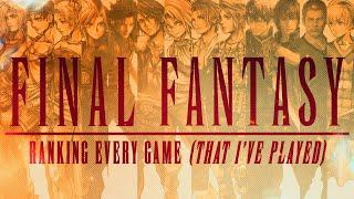 Ranking EVERY Final Fantasy Game That Ive Played