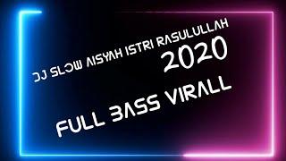 DJ SLOW AISYAH ISTRI RASULULLAH 2020 ll full bass viral