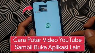 Cara Memutar Video YouTube Sambil Membuka Aplikasi Lain