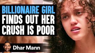 BILLIONAIRE GIRL Finds Out CRUSH Is A POOR BOY  Dhar Mann Studios