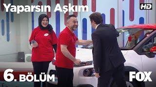 Yaparsın Aşkım 6. Bölüm