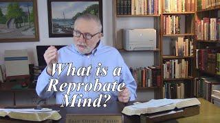 What is a Reprobate Mind? Romans 128. #228