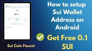 Get Free 0.1 SUI Token  How to Setup SUI Wallet Address on Android  SUI Faucet