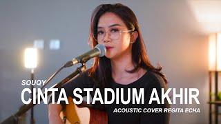 CINTA STADIUM AKHIR - SOUQY ACOUSTIC COVER BY REGITA ECHA