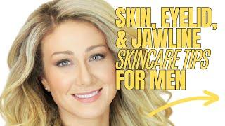 Skin Eyelid and Jawline Tips for Men with Rachel Varga