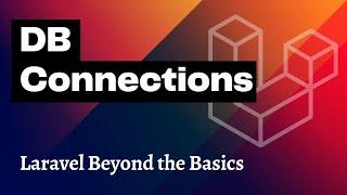 Database Connections in Laravel — Beyond the Basics