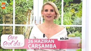 Esra Erolda 26 Haziran 2024  Tek Parça