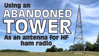 Using an Abandoned Tower as a Ham Radio Antenna