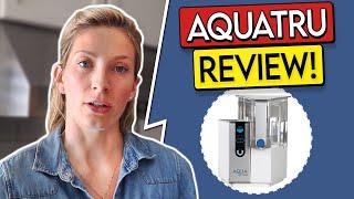 AquaTru Reverse Osmosis Water Filter Review – Should You Buy?
